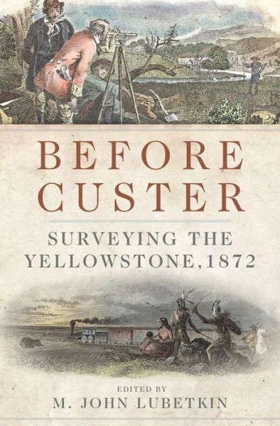 Cover for M John Lubetkin · Before Custer: Surveying the Yellowstone, 1872 - Frontier Military Series (Hardcover Book) (2015)