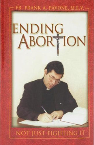 Ending Abortion - Frank Pavone - Libros - Catholic Book Publishing Corp - 9780899421315 - 1 de agosto de 2006