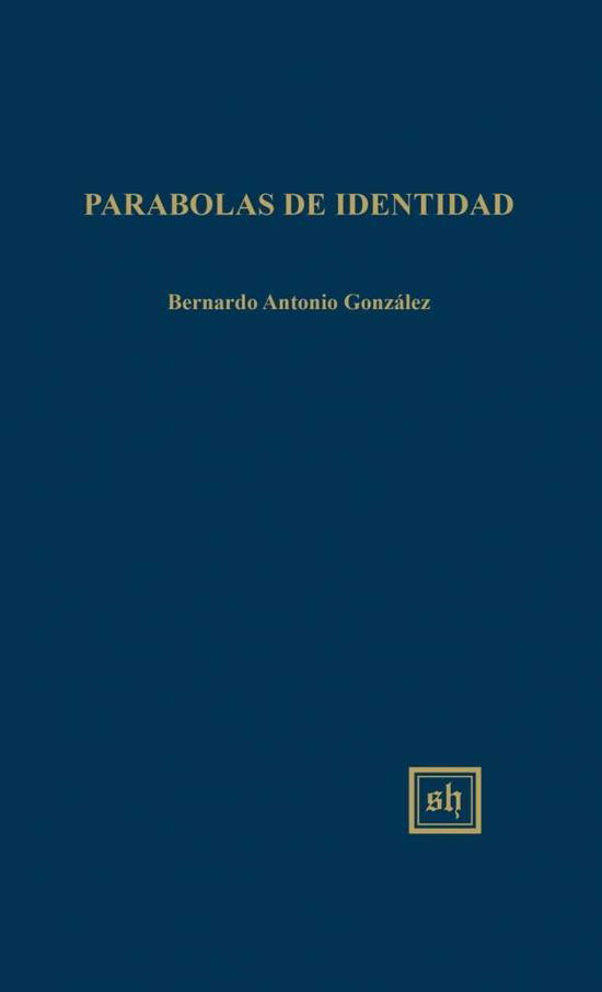 Cover for Bernardo Antonio Gonzalez · Parabolas De Identidad (Gebundenes Buch) (2015)