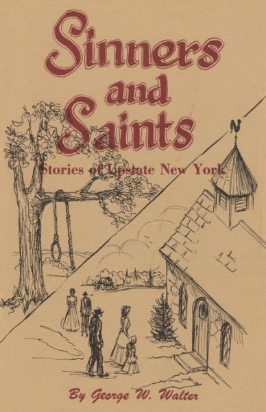 Sinners and Saints - George W. Walter - Books - North Country Books - 9780932052315 - 1993