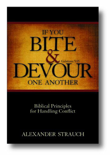 If You Bite & Devour One Another - Alexander Strauch - Books - Lewis & Roth Publishers - 9780936083315 - April 26, 2011