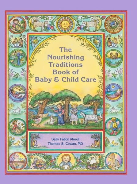 The Nourishing Traditions Book of Baby & Child Care - Sally Fallon Morell - Livros - New Trends Publishing Inc,US - 9780982338315 - 16 de março de 2013