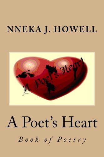 A Poet's Heart - Nneka J Howell - Books - Liberated Publishing Inc - 9780982552315 - May 24, 2009