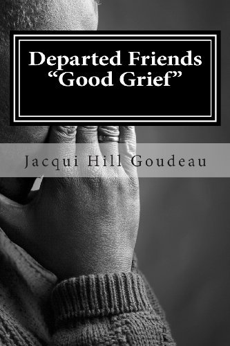 Jacquelyn Hill-goudeau · Departed Friends-good Grief: Discovering Healing in Hard Times (Paperback Book) (2013)