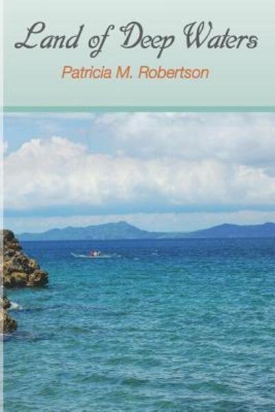 Cover for Patricia M Robertson · Land of Deep Waters (Paperback Book) (2014)