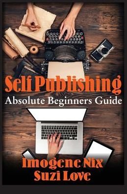 Cover for Imogene Nix · Self Publishing: Absolute Beginners Guide (Taschenbuch) (2016)