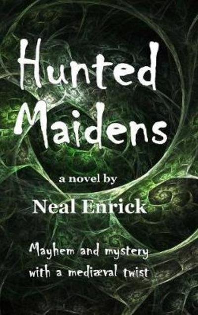 Cover for Neal Enrick · Hunted Maidens (Inbunden Bok) (2017)
