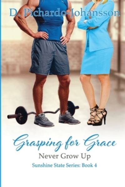 Cover for D Pichardo-Johansson · Grasping For Grace : Never Grow Up (Paperback Book) (2019)