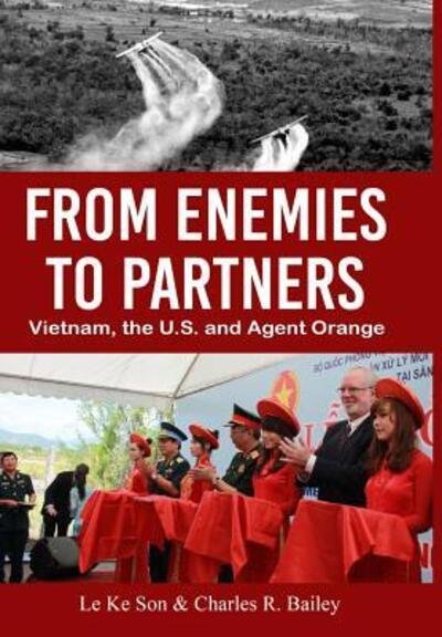 Cover for Le  Ke Son · From Enemies to Partners Vietnam, the U.S. and Agent Orange (Inbunden Bok) (2018)