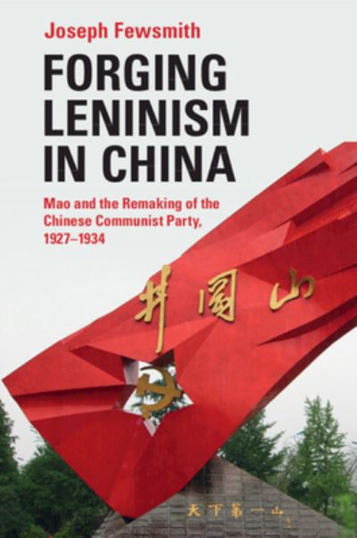 Cover for Fewsmith, Joseph (Boston University) · Forging Leninism in China: Mao and the Remaking of the Chinese Communist Party, 1927–1934 (Paperback Book) (2024)