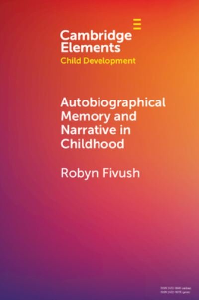 Cover for Fivush, Robyn (Emory University, Atlanta) · Autobiographical Memory and Narrative in Childhood - Elements in Child Development (Paperback Book) (2022)
