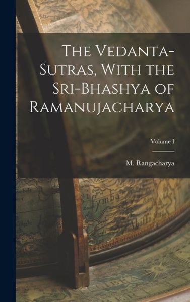 Cover for Rangacharya M · Vedanta-Sutras, with the Sri-Bhashya of Ramanujacharya; Volume I (Book) (2022)