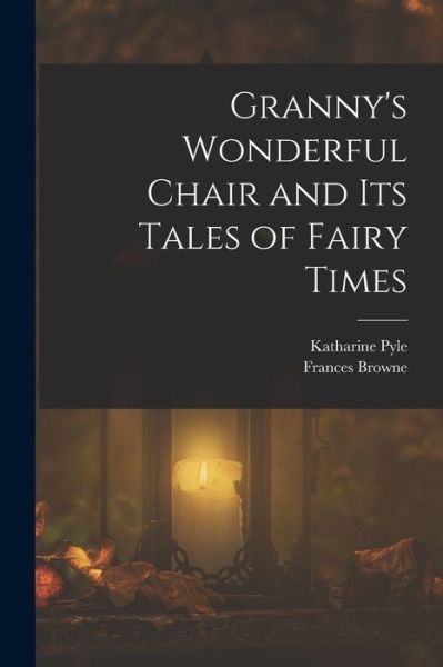 Cover for Frances Browne · Granny's Wonderful Chair and Its Tales of Fairy Times (Book) (2022)