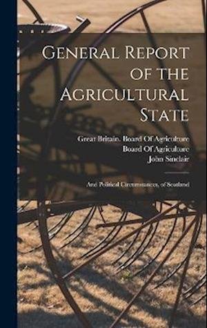 Cover for John Sinclair · General Report of the Agricultural State (Book) (2022)