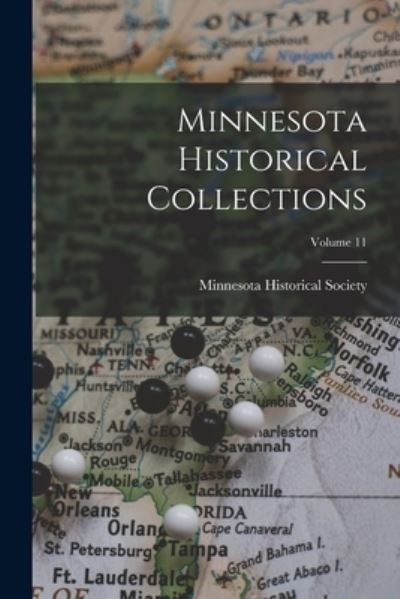 Cover for Minnesota Historical Society · Minnesota Historical Collections; Volume 11 (Buch) (2022)