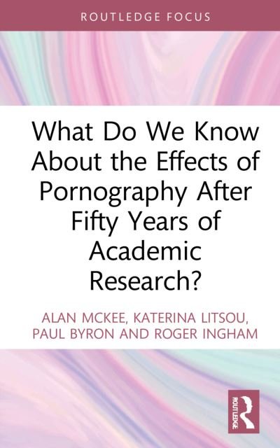 Cover for McKee, Alan (University of Technology Sydney, Australia) · What Do We Know About the Effects of Pornography After Fifty Years of Academic Research? - Focus on Global Gender and Sexuality (Hardcover Book) (2022)
