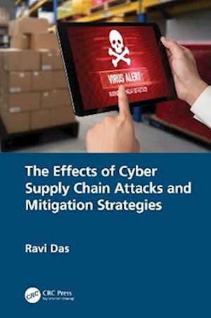 Cover for Das, Ravi (President, HTG Solutions, IL, USA) · The Effects of Cyber Supply Chain Attacks and Mitigation Strategies (Hardcover Book) (2025)