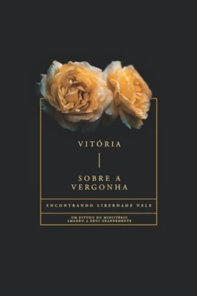 Cover for Love God Greatly · Vitória Sobre a Vergonha (Taschenbuch) (2024)