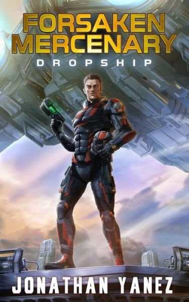 Dropship : A Near Future Thriller - Jonathan Yanez - Books - Independently Published - 9781071268315 - June 1, 2019