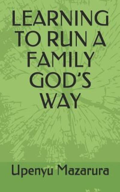 Cover for Upenyu Mazarura · Learning to Run a Family God's Way (Paperback Book) (2019)