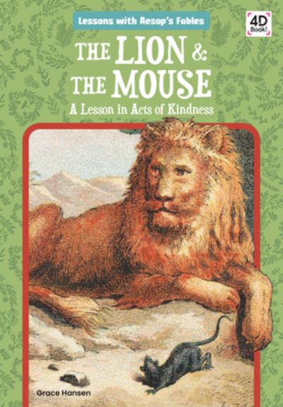 Cover for Grace Hansen · The Lion &amp; the Mouse: A Lesson in Acts of Kindness (Hardcover Book) (2021)