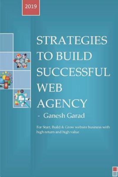 Cover for Ganesh Garad · Strategies To Build Successful Web Agency (Paperback Book) (2019)