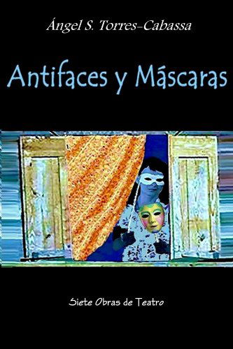 Cover for Angel S. Torres-cabassa · Antifaces Y Máscaras (Paperback Book) [Spanish edition] (2012)