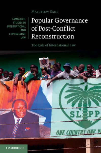 Cover for Saul, Matthew (Universitetet i Oslo) · Popular Governance of Post-Conflict Reconstruction: The Role of International Law - Cambridge Studies in International and Comparative Law (Hardcover Book) (2014)