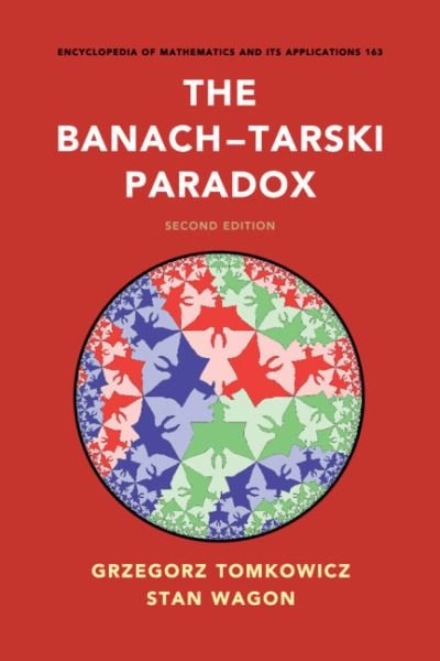 Cover for Grzegorz Tomkowicz · The Banach–Tarski Paradox - Encyclopedia of Mathematics and its Applications (Paperback Book) [2 Revised edition] (2019)