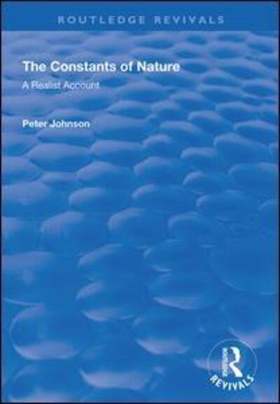 Cover for Peter Johnson · The Constants of Nature: A Realist Account - Routledge Revivals (Hardcover Book) (2019)