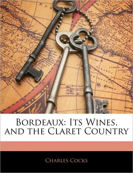 Cover for Cocks · Bordeaux: Its Wines, and the Clar (Book)