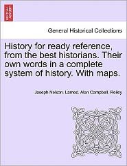 Cover for J N Larned · History for Ready Reference, from the Best Historians. Their Own Words in a Complete System of History. with Maps. (Paperback Bog) (2011)