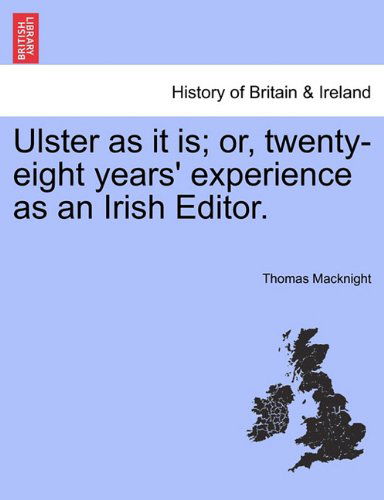 Cover for Thomas Macknight · Ulster As It Is; Or, Twenty-eight Years' Experience As an Irish Editor. (Paperback Book) (2011)