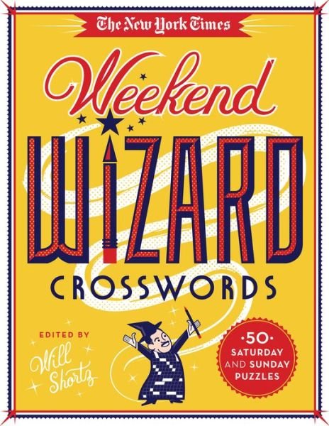 Cover for The New York Times · The New York Times Weekend Wizard Crosswords: 50 Saturday and Sunday Puzzles (Paperback Book) (2016)