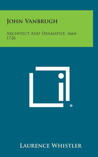 Cover for Laurence Whistler · John Vanbrugh: Architect and Dramatist, 1664-1726 (Hardcover Book) (2013)