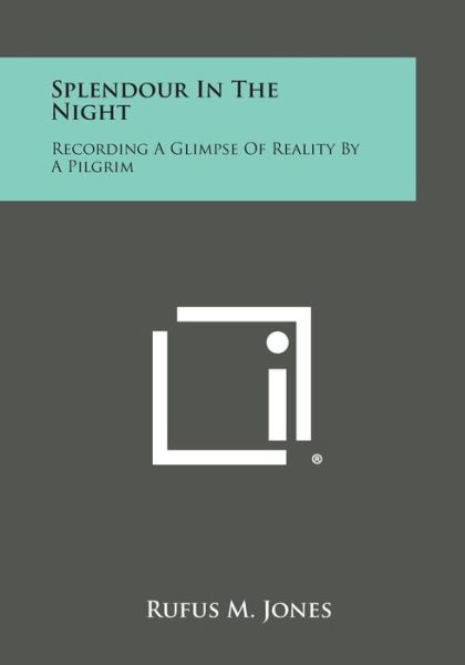 Cover for Rufus M Jones · Splendour in the Night: Recording a Glimpse of Reality by a Pilgrim (Paperback Book) (2013)