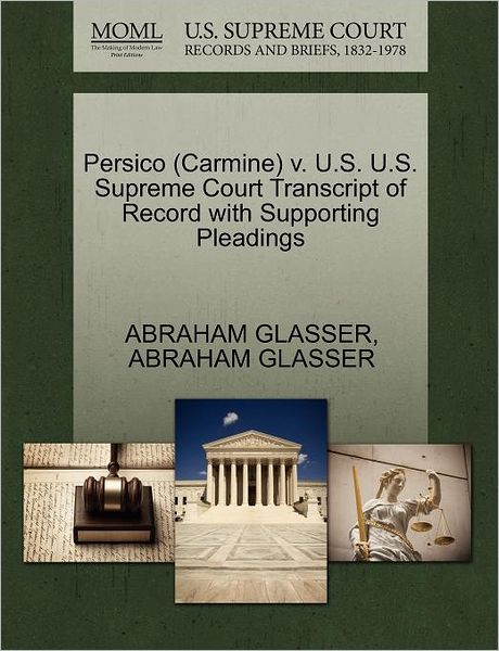Cover for Abraham Glasser · Persico (Carmine) V. U.s. U.s. Supreme Court Transcript of Record with Supporting Pleadings (Paperback Book) (2011)