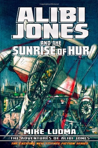 Cover for Mike Luoma · Alibi Jones and the Sunrise of Hur (Taschenbuch) (2012)