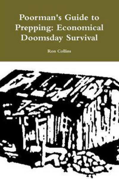 Cover for Ron Collins · Poorman's Guide to Prepping: Economical Doomsday Survival (Paperback Book) (2015)