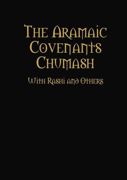 Cover for Rav Yaakov Bar Yosef · The Aramaic Covenants Chumash (Paperback Book) (2015)