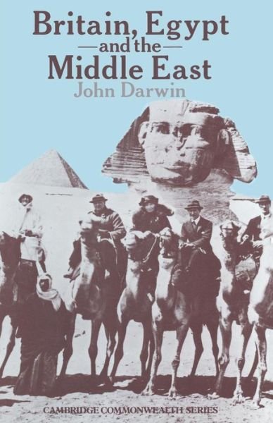 Britain, Egypt and the Middle East: Imperial policy in the aftermath of war 1918-1922 - John Darwin - Books - Palgrave Macmillan - 9781349165315 - 1981
