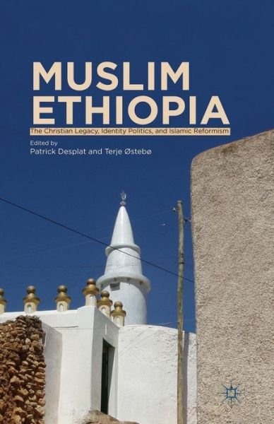 Cover for Terje Ostebo · Muslim Ethiopia: The Christian Legacy, Identity Politics, and Islamic Reformism (Pocketbok) [1st ed. 2013 edition] (2013)