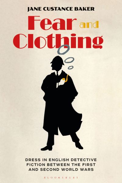 Cover for Baker, Jane Custance (Independent Scholar, UK) · Fear and Clothing: Dress in English Detective Fiction between the First and Second World Wars (Paperback Book) (2024)