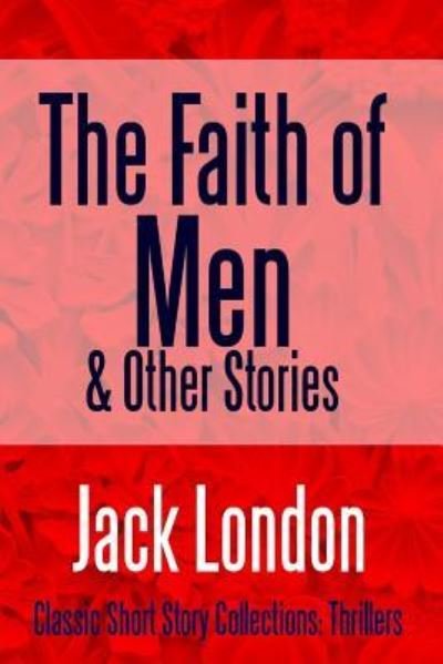 Cover for Jack London · The Faith of Men &amp; Other Stories (Pocketbok) (2017)