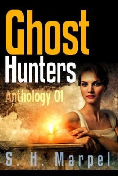 Ghost Hunters Anthology 01 - S H Marpel - Książki - Lulu.com - 9781387714315 - 2 kwietnia 2018