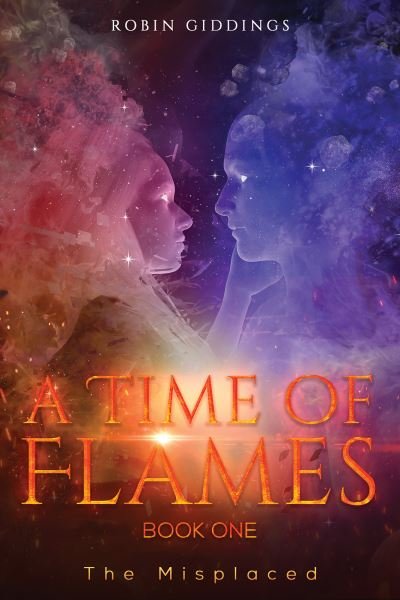 Cover for Robin Giddings · A Time of Flames - Book One: The Misplaced (Paperback Bog) (2021)