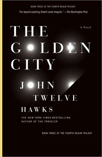 Cover for John Twelve Hawks · The Golden City: Book Three of the Fourth Realm Trilogy (Paperback Book) [1 Reprint edition] (2010)