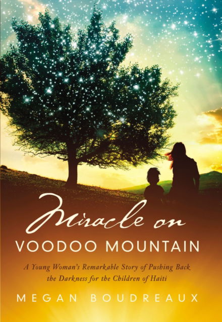 Cover for Megan Boudreaux · Miracle on Voodoo Mountain: A Young Woman's Remarkable Story of Pushing Back the Darkness for the Children of Haiti (Paperback Book) (2023)