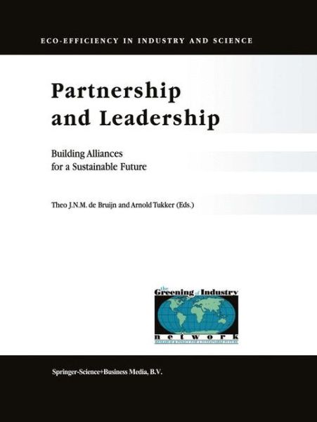 Cover for Theo De Bruijn · Partnership and Leadership: Building Alliances for a Sustainable Future - Eco-Efficiency in Industry and Science (Hardcover bog) [2002 edition] (2002)