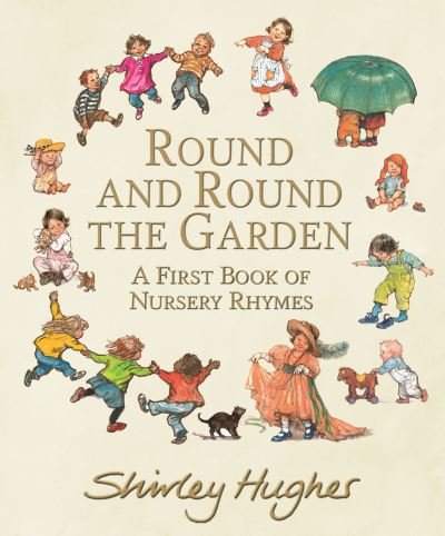 Cover for Shirley Hughes · Round and Round the Garden: A First Book of Nursery Rhymes (Inbunden Bok) (2021)